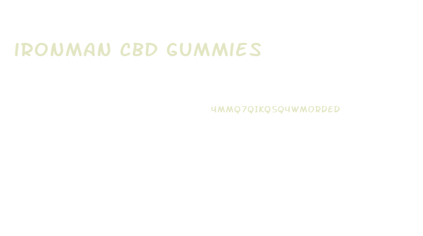 ironman cbd gummies