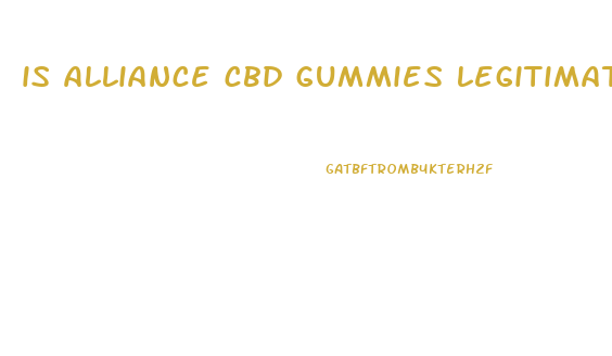 is alliance cbd gummies legitimate