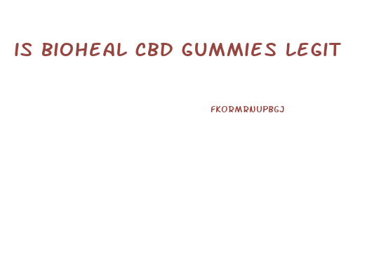 is bioheal cbd gummies legit