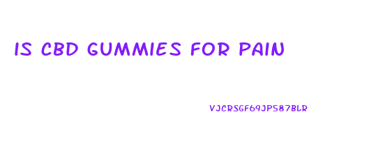 is cbd gummies for pain