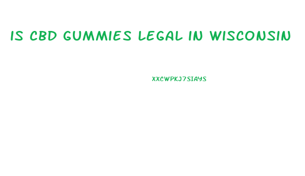 is cbd gummies legal in wisconsin