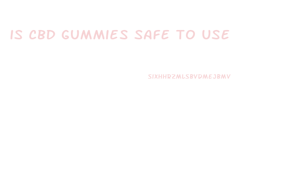 is cbd gummies safe to use