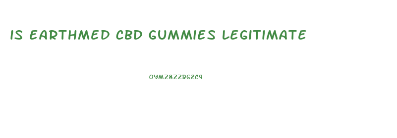 is earthmed cbd gummies legitimate
