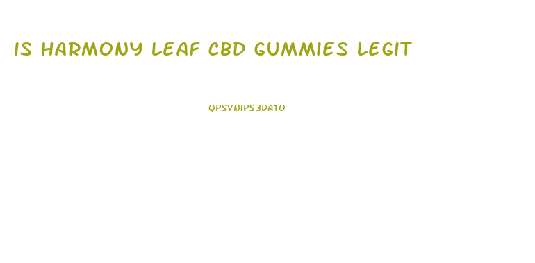 is harmony leaf cbd gummies legit