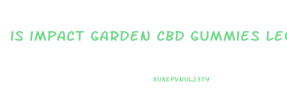 is impact garden cbd gummies legit
