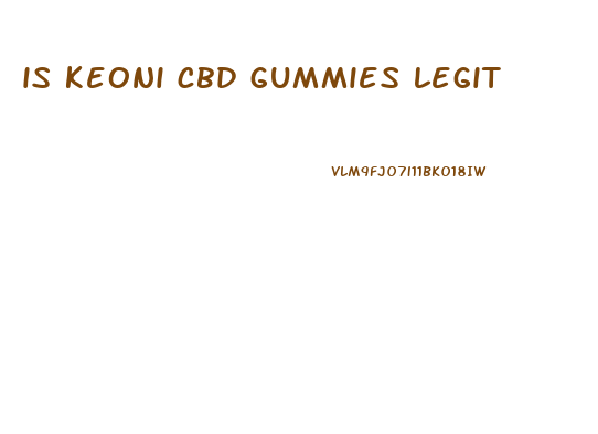 is keoni cbd gummies legit