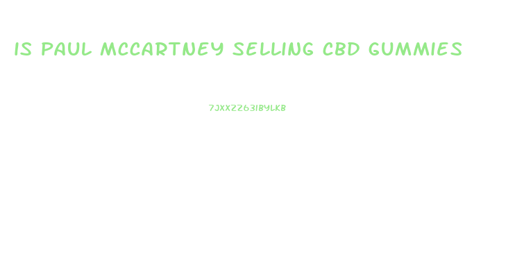 is paul mccartney selling cbd gummies