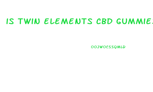 is twin elements cbd gummies legit