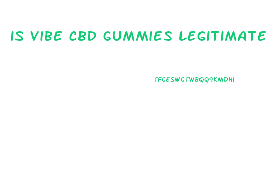 is vibe cbd gummies legitimate
