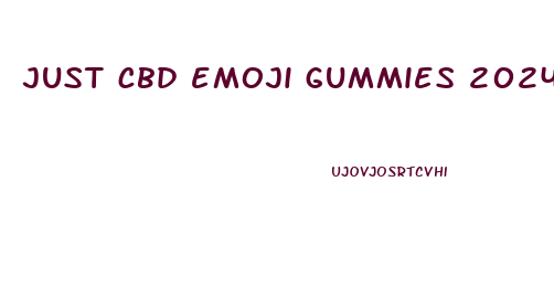 just cbd emoji gummies 2024mg