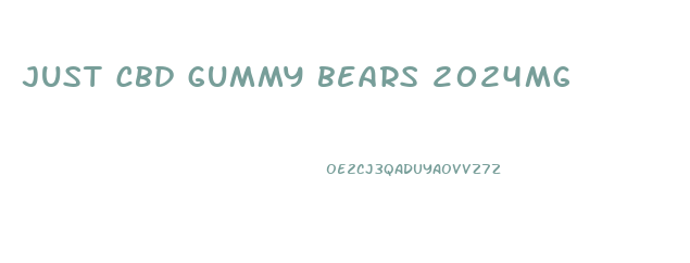 just cbd gummy bears 2024mg