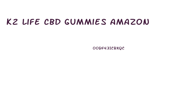 k2 life cbd gummies amazon