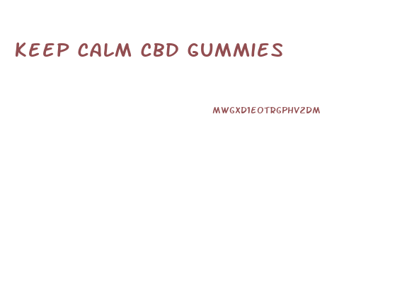 keep calm cbd gummies