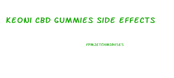 keoni cbd gummies side effects