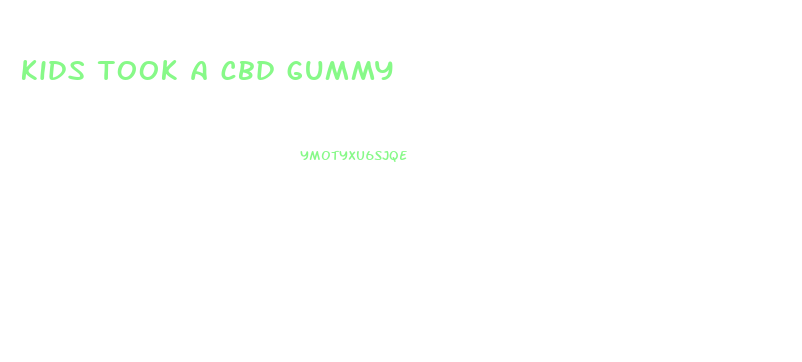 kids took a cbd gummy