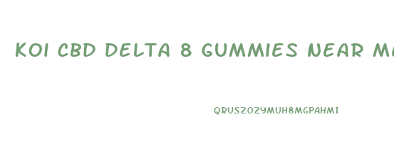 koi cbd delta 8 gummies near me