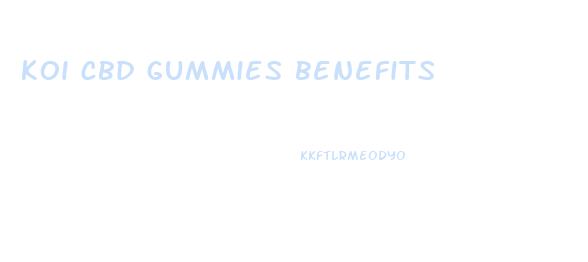 koi cbd gummies benefits