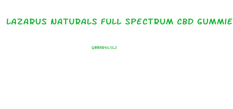 lazarus naturals full spectrum cbd gummies for sleep