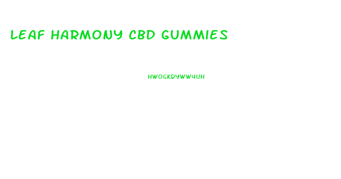 leaf harmony cbd gummies