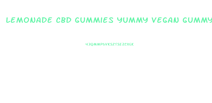 lemonade cbd gummies yummy vegan gummy