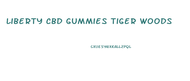 liberty cbd gummies tiger woods