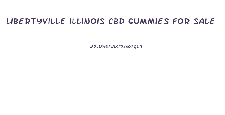 libertyville illinois cbd gummies for sale