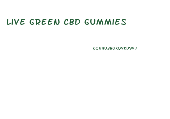 live green cbd gummies