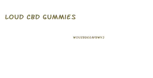 loud cbd gummies