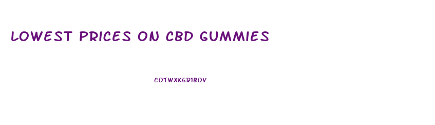 lowest prices on cbd gummies