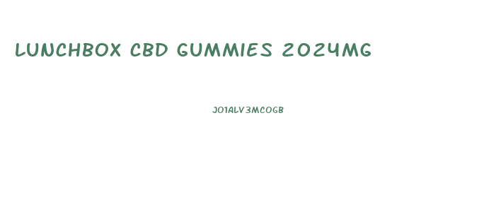 lunchbox cbd gummies 2024mg