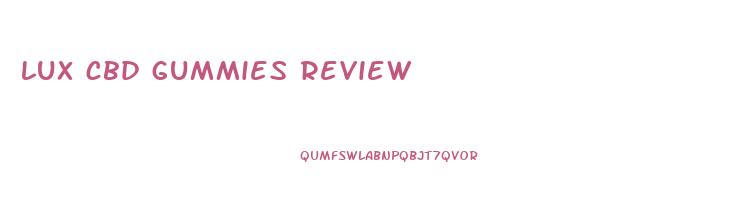 lux cbd gummies review