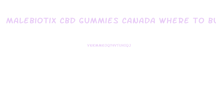 malebiotix cbd gummies canada where to buy