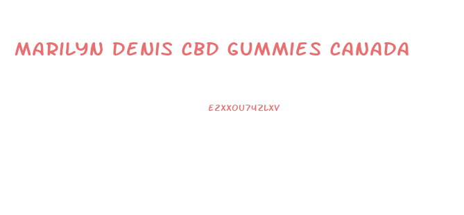 marilyn denis cbd gummies canada