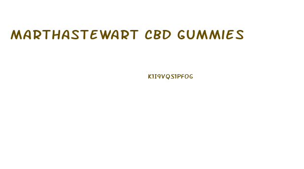 marthastewart cbd gummies