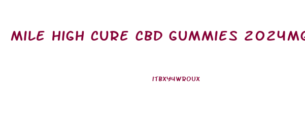 mile high cure cbd gummies 2024mg