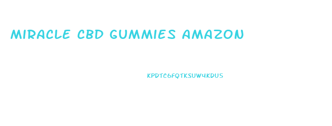 miracle cbd gummies amazon