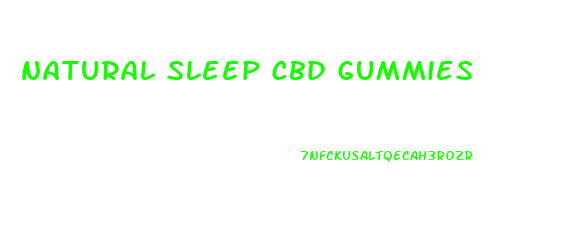 natural sleep cbd gummies