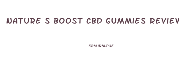 nature s boost cbd gummies reviews