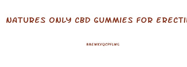 natures only cbd gummies for erectile dysfunction