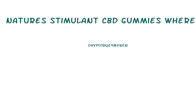 natures stimulant cbd gummies where to buy