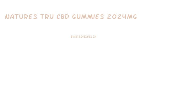 natures tru cbd gummies 2024mg