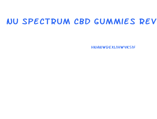 nu spectrum cbd gummies reviews