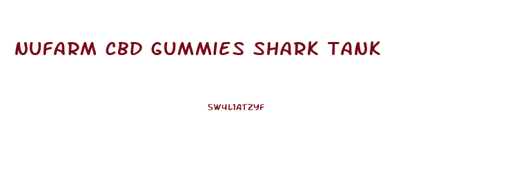 nufarm cbd gummies shark tank