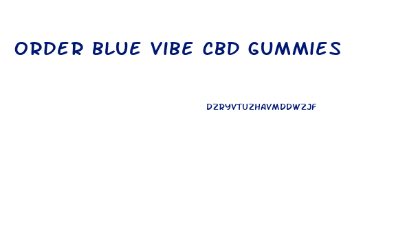 order blue vibe cbd gummies