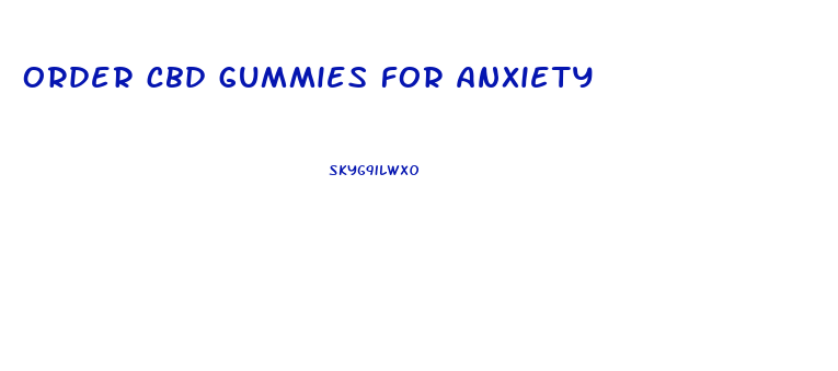 order cbd gummies for anxiety