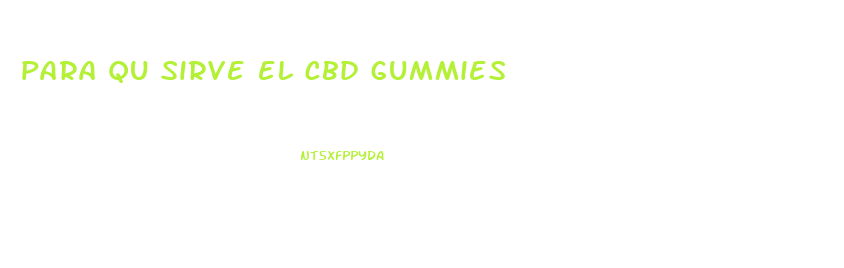 para qu sirve el cbd gummies