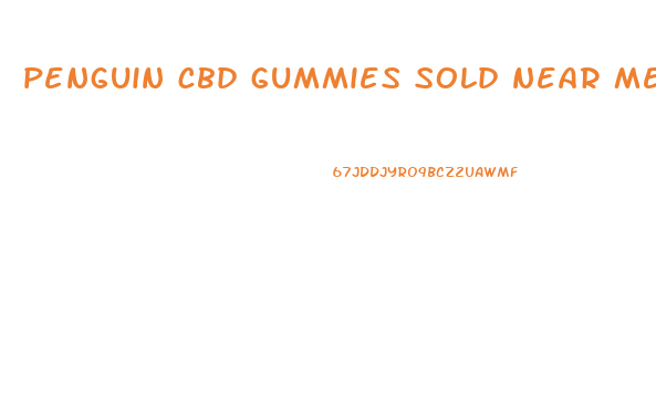 penguin cbd gummies sold near me