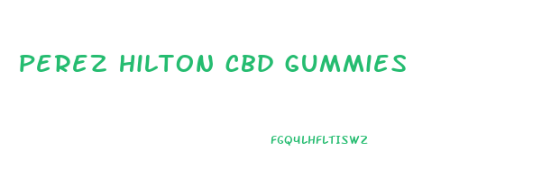 perez hilton cbd gummies