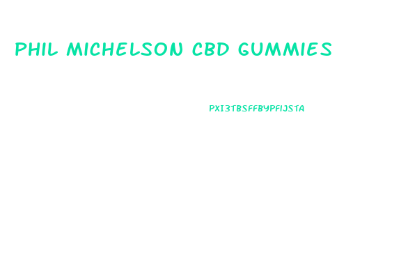 phil michelson cbd gummies