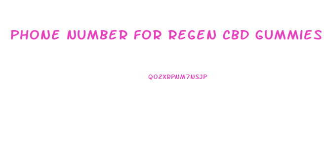 phone number for regen cbd gummies